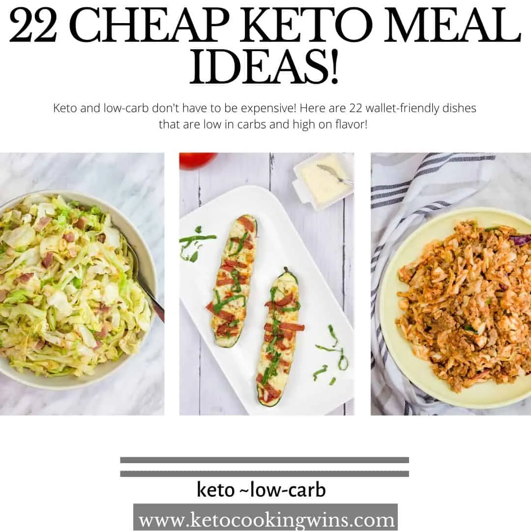22 cheap keto meal ideas with zucchini boats, cabbage skillet and cabbage roll in a bowl on the cover